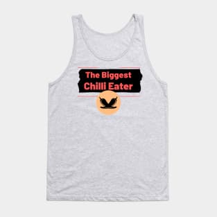 The Biggest Chilli Eater Tank Top